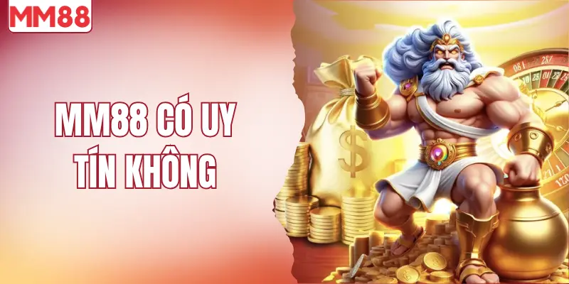 MM88 có uy tín không